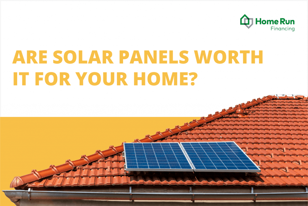 Are Solar Panels Worth It For Your Home? | Home Run Financing